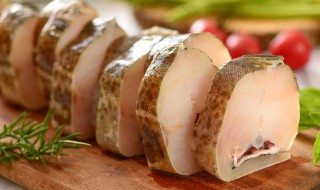 如何选购鳕鱼 鳕鱼怎么挑选